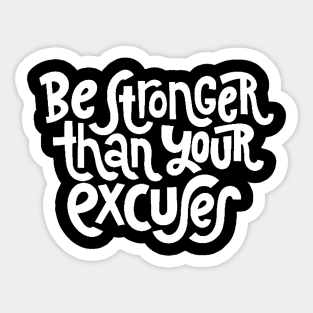 Be Stronger Than Your Excuses - Positive Motivational Quotes (White) Sticker